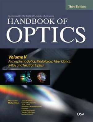 Front cover_Handbook of Optics, Third Edition Volume V: Atmospheric Optics, Modulators, Fiber Optics, X-Ray and Neutron Optics