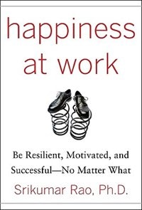 Front cover_Happiness at Work: Be Resilient, Motivated, and Successful - No Matter What