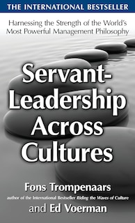 Front cover_Servant-Leadership Across Cultures: Harnessing the Strengths of the World's Most Powerful Management Philosophy