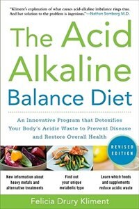 Couverture_The Acid Alkaline Balance Diet, Second Edition: An Innovative Program that Detoxifies Your Body's Acidic Waste to Prevent Disease and Restore Overall Health