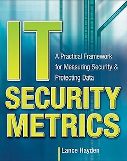 Couverture_IT Security Metrics: A Practical Framework for Measuring Security & Protecting Data