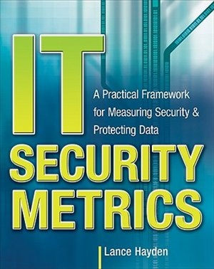 Couverture_IT Security Metrics: A Practical Framework for Measuring Security & Protecting Data