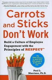 Front cover_Carrots and Sticks Don't Work: Build a Culture of Employee Engagement with the Principles of RESPECT