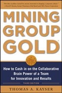 Couverture_Mining Group Gold, Third Edition: How to Cash in on the Collaborative Brain Power of a Team for Innovation and Results