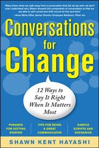 Couverture_Conversations for Change: 12 Ways to Say it Right When It Matters Most