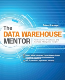Front cover_The Data Warehouse Mentor: Practical Data Warehouse and Business Intelligence Insights
