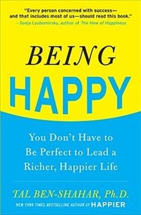 Front cover_Being Happy: You Don't Have to Be Perfect to Lead a Richer, Happier Life