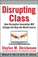 Front cover_Disrupting Class, Expanded Edition: How Disruptive Innovation Will Change the Way the World Learns