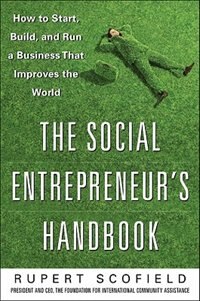 Front cover_The Social Entrepreneur's Handbook: How to Start, Build, and Run a Business That Improves the World