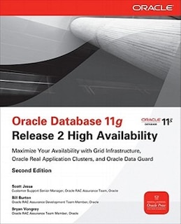 Front cover_Oracle Database 11g Release 2 High Availability: Maximize Your Availability with Grid Infrastructure, Rac and Data Guard