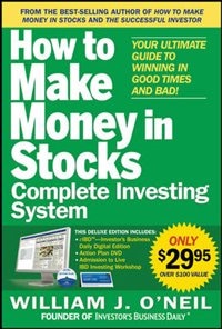 The How to Make Money in Stocks Complete Investing System: Your Ultimate Guide to Winning in Good Times and Bad