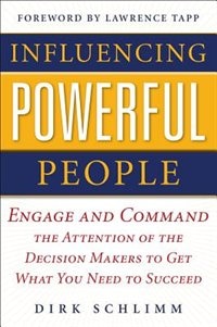 Couverture_Influencing Powerful People: Engage and Command the Attention of the Decision-Makers to Get What You Need to Succeed