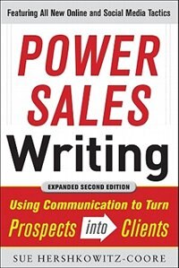 Power Sales Writing, Revised and Expanded Edition: Using Communication to Turn Prospects into Clients