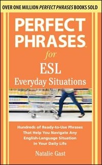 Perfect Phrases for ESL Everyday Situations: With 1,000 Phrases