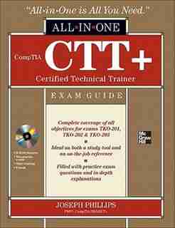 CompTIA CTT+ Certified Technical Trainer All-in-One Exam Guide by Joseph Phillips