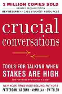 Crucial Conversations Tools for Talking When Stakes Are High, Second Edition by Kerry Patterson