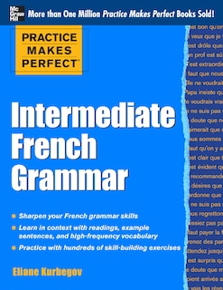 Couverture_Practice Makes Perfect: Intermediate French Grammar