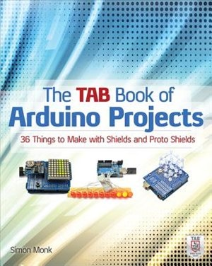 Front cover_The Tab Book of Arduino Projects: 36 Things to Make with Shields and Proto Shields