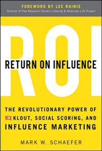 Front cover_Return on Influence: The Revolutionary Power of Klout, Social Scoring, and Influence Marketing
