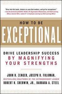 Couverture_How to Be Exceptional: Drive Leadership Success by Magnifying Your Strengths