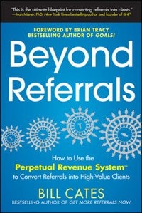 Couverture_Beyond Referrals: How to Use the Perpetual Revenue System to Convert Referrals Into High-Value Clients