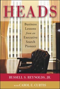 Front cover_Heads: Business Lessons from an Executive Search Pioneer