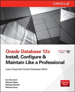 Front cover_Oracle Database 12c Install, Configure & Maintain Like a Professional