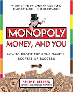 Front cover_Monopoly, Money, and You: How to Profit from the Game's Secrets of Success