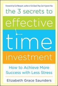 Front cover_The 3 Secrets to Effective Time Investment: Achieve More Success with Less Stress