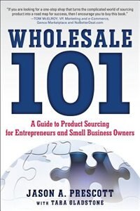 Front cover_Wholesale 101: A Guide to Product Sourcing for Entrepreneurs and Small Business Owners