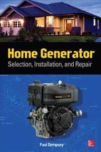 Home Generator: Selection, Installation, and Repair