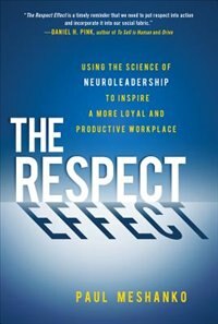Couverture_The Respect Effect: Using the Science of Neuroleadership to Inspire a More Loyal and Productive Workplace