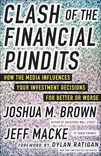Front cover_Clash of the Financial Pundits: How the Media Influences Your Investment Decisions for Better or Worse