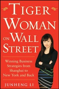 Front cover_Tiger Woman on Wall Street: Winning Business Strategies from Shanghai to New York and Back