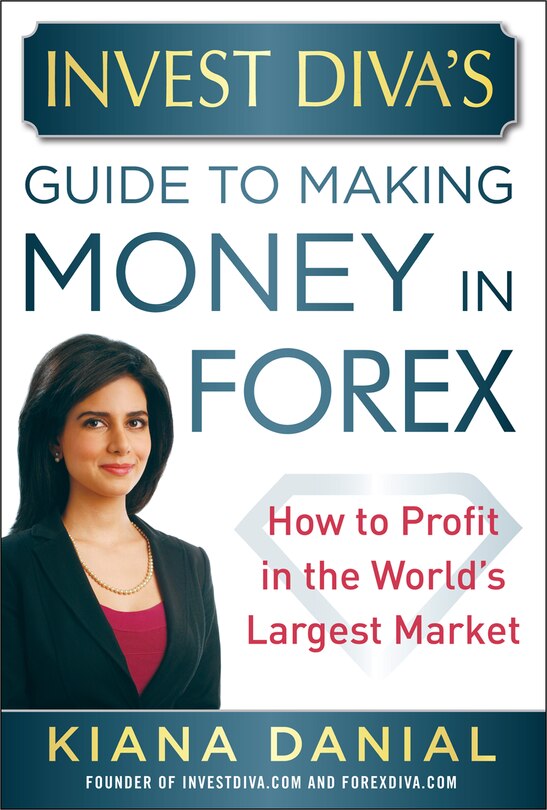 Couverture_Invest Diva's Guide to Making Money in Forex: How to Profit in the World's Largest Market