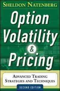 Option Volatility and Pricing: Advanced Trading Strategies and Techniques, 2nd Edition de Sheldon Natenberg