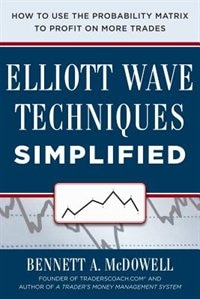 Front cover_Elliot Wave Techniques Simplified: How to Use the Probability Matrix to Profit on More Trades