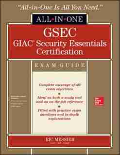 GSEC GIAC Security Essentials Certification All-in-One Exam Guide by Ric Messier