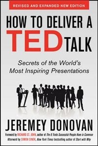 Couverture_How to Deliver a Ted Talk: Secrets of the World's Most Inspiring Presentations, Revised and Expanded New Edition, with a Foreword by Richard St. John and an Afterword by Simon Sinek