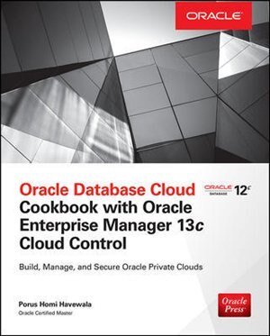 Front cover_Oracle Database Cloud Cookbook with Oracle Enterprise Manager 13c Cloud Control