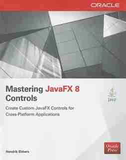 Mastering JavaFX 8 Controls by Hendrik Ebbers