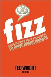 Fizz: Harness the Power of Word of Mouth Marketing to Drive Brand Growth image number 0