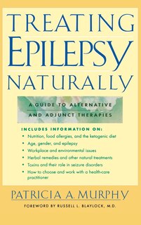 Treating Epilepsy Naturally: A Guide to Alternative and Adjunct Therapies