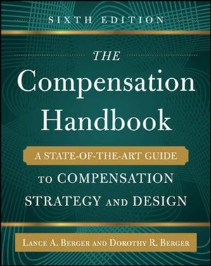 Front cover_The Compensation Handbook, Sixth Edition: A State-Of-The-Art Guide to Compensation Strategy and Design