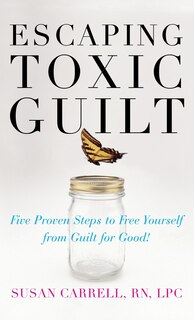Front cover_Escaping Toxic Guilt (H/C)