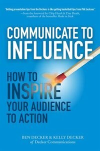 Front cover_Communicate to Influence: How to Inspire Your Audience to Action