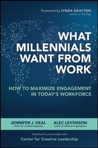 Front cover_What Millennials Want from Work: How to Maximize Engagement in Today's Workforce
