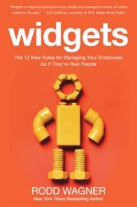 Couverture_Widgets: The 12 New Rules for Managing Your Employees as if They're Real People