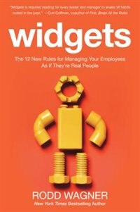 Couverture_Widgets: The 12 New Rules for Managing Your Employees as if They're Real People