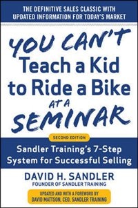 Front cover_You Can't Teach a Kid to Ride a Bike at a Seminar, 2nd Edition: Sandler Training's 7-Step System for Successful Selling
